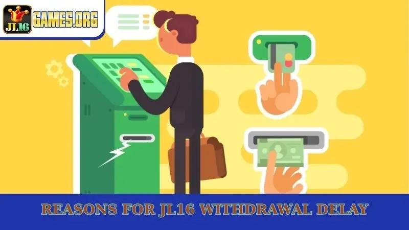 Reasons for JL16 withdrawal delay